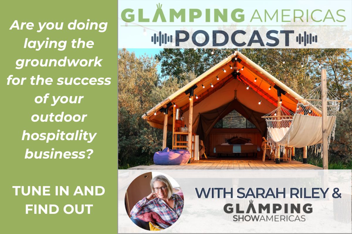 Glamping Americas Podcast with Sarah Riley logo. It reads: Are you doing laying the groundwork for the success of your outdoor hospitality business? TUNE IN AND FIND OUT